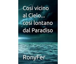 Così vicino al Cielo... così lontano dal Paradiso