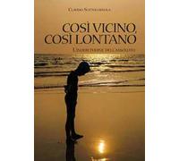 Così vicino, così lontano. L'inquietudine dell'assoluto