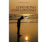 Così vicino, così lontano. L'inquietudine dell'assoluto - Sottocornola Claudio