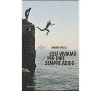 Così viviamo per dire sempre addio