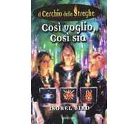 Così voglio, così sia. Il cerchio delle streghe. Vol. 1