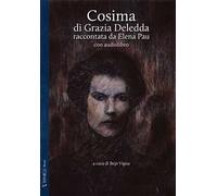 Cosima di Grazia Deledda raccontata da Elena Pau. Ediz. ridotta. Con audiolibro