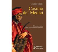 Cosimo de' Medici. Il banchiere statista, padre del Rinascimento fiorentin...