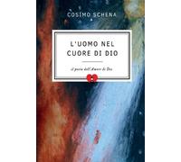 Cosimo Schena L'uomo nel cuore di Dio (Tascabile)