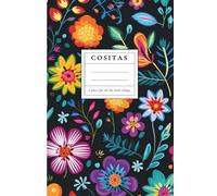 Cositas, A Place for All the Little Things.: A beautiful floral journal with 150 white-lined pages for writing, reflection, and everyday thoughts.