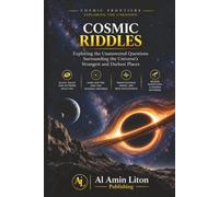 Cosmc Riddles: Exploring the Unanswered Questions Surrounding the Universe's Strangest and Darkest Places