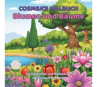Cosmea’s Malbuch: Blumen & Bäume - Ausmalbuch für Kinder 3-8 Jahre: 21 Geschichten und Ausmalbilder von Blumen, Pflanzen und Bäumen - kreatives Kinder-Malbuch für Mädchen und Jungen