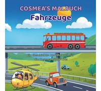 Cosmea’s Malbuch: Fahrzeuge & Abenteuerreisen - Ausmalbuch für Kinder 3-8 Jahre: 21 Geschichten und Ausmalbilder mit Zug, Auto, Flugzeug, Bagger, ... Kinder-Malbuch für Mädchen und Jungen