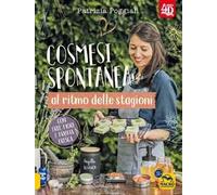 Cosmesi spontanea al ritmo delle stagioni. Con erbe, fiori e frutta fresca.