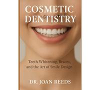 Cosmetic Dentistry: Teeth Whitening, Braces, and the Art of Smile Design