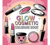 Cosmetic Glow Stress Relief Bold And Easy Coloring Book: Featuring Big Simple Designs - A Perfect Coloring Book for Kids, Toddlers, Teens, and Adults for Creativity and Relaxation
