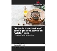 Cosmetic valorization of coffee grounds tested on "Wistar" rats: Cosmetic recovery of coffee grounds