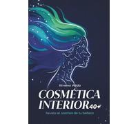 Cosmética Interior 40+: Revela el cosmos de tu belleza