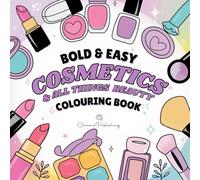 Cosmetics & All Things Beauty: Bold & Easy Colouring Book: Unleash your inner artist