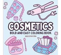 Cosmetics Bold and Easy Coloring Book - 40 Fun & Fabulous Beauty Pages