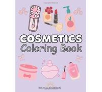 Cosmetics Coloring Book: A lovely Cosmetics Coloring Book with simple and big designs for relaxation, featuring skincare products, makeup tools, cosmetic items, and girly things.