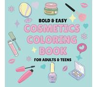 Cosmetics Coloring Book: Bold and Easy - For Adults and Teens