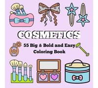 Cosmetics Coloring Book: Bold & Easy Coloring Book for Adults, Teens and Kids. Simple and Big Designs for Relaxation & Self-Love.