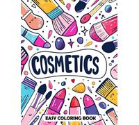 Cosmetics Easy Coloring Book: Simple and Stylish Cosmetic Designs for Stress-Free Coloring