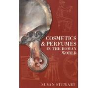 Cosmetics & Perfumes in the Roman World