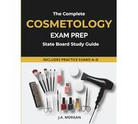 Cosmetology Exam Prep Complete State Board Study Guide: NIC-Aligned Exam Preparation with Practice Tests, Safety Fundamentals, Scientific Concepts, and Step-by-Step State Board Training