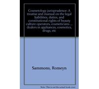 Cosmetology Jurisprudence: A Treatise and Manual on the Legal Liabilities, Duties, and Constitutional Rights, of Beauty Culture Operators, Cosmeticians and Barbers . . .