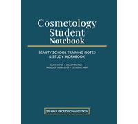 Cosmetology Student Client Consultation Record Book: Beauty School Training Notes & Study Workbook for Class Notes, Skills practice, Product Knowledge, and Licensing Prep