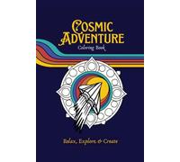 Cosmic Adventure Coloring Book: Relax, Explore & Create