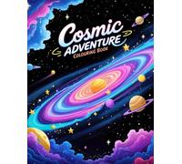 Cosmic Adventure Colouring Book: Explore Space with Fun Illustrations and Creative Learning!