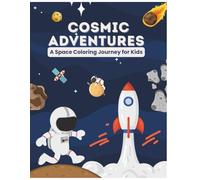 Cosmic Adventures: A Space Coloring Journey for Kids: Explore Planets, Stars, and Space Adventures!