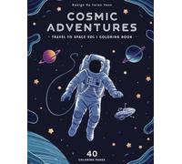 Cosmic Adventures -Cosmic Journeys Coloring Book - Stress-Relieving Space Art for Adults: TRAVEL TO SPACE VOL 1 COLORING BOOK -Space Coloring Book for ... Galaxies, and Planets for Relaxation