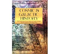 Cosmic and Galactic History: The Untold Story of our Galaxy, It's Cosmic Lineages and the Creation of the Human Race