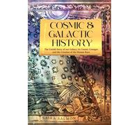 Cosmic and Galactic History: The Untold Story of our Galaxy, It's Cosmic Lineages and the Creation of the Human Race