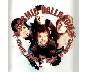Cosmic Ballroom - Stoned,Broke and Ready to Rum
