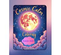 Cosmic Calm - Adult Coloring Book.: A Celestial Coloring Journey for Stress Relief, Mindfulness & Deep Relaxation