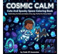 COSMIC CALM: Cute & Spooky Space Coloring Book - Bold & Easy for Kids & Adults | Stress Relief Fun