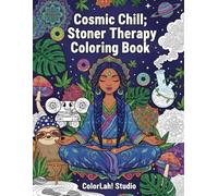 Cosmic Chill: Stoner Therapy Coloring Book: Intricate Designs for Mindfulness, Stress Relief, and Altered Perception: An Adult Coloring Book with Trippy, Complex Patterns
