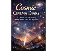 Cosmic Cinema Diary: A Timeless 365-Day Journey Through Movies, Stars, and Reflection