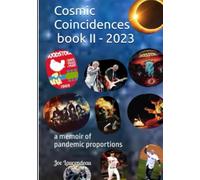 Cosmic Coincidences - book II - Vol. 2 of 2: a memoir of pandemic proportions