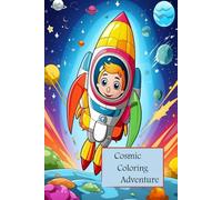Cosmic Coloring Adventure: Space-Themed Designs with Rockets, Planets & Galaxies for Kids Ages 4-8