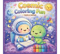 Cosmic Coloring Fun: Cute Space Coloring Book for Toddlers and Kids: Easy Astronaut, Alien & Rocket Coloring Pages for Preschoolers | Bold & Simple Designs for Little Hands
