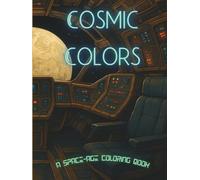 Cosmic Colors: A Space-Age Coloring Book!