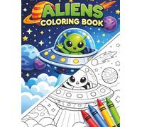 Cosmic Colors: The Alien Shapes Coloring Book: 30 Fun & Easy Space Illustrations for Kids Ages 3-8 (Bonus: Draw Your Own Alien!)