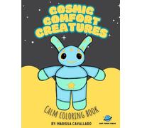 Cosmic Comfort Creatures Calm Coloring Book