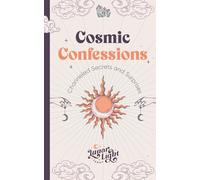 Cosmic Confessions: Channeled Secrets and Surprises