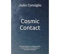 Cosmic Contact: Spiritual Insights into Triangular UFOs, Extraterrestrial Communication & Encounter Preparation