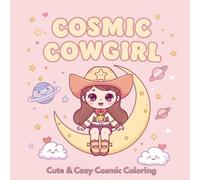 Cosmic Cowgirl: A Cute & Cozy Cosmic Coloring Book