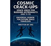 Cosmic Crack-Ups: Space Jokes for Budding Astronauts (Age 11-13): Clean, Hilarious, Funny Space Jokes for Tweens, Preteens, and Middle School Kids Age ... | STEM Humor for Smart Future Explorers