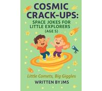 Cosmic Crack-Ups: Space Jokes for Little Explorers (Age 5): Clean, Hilarious, Funny Space Jokes for Kids Children Age 5 - Astronauts, Astronomy, ... | STEM Giggles for Silly Kindergarten Kids