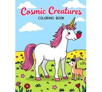 Cosmic Creatures Coloring Book: 100 Adorable Unicorn Mashups for All Ages - Featuring Magical Corgis, Kittens, Pandas, and Enchanted Forest Animals for Kids, Teens, and Adults
